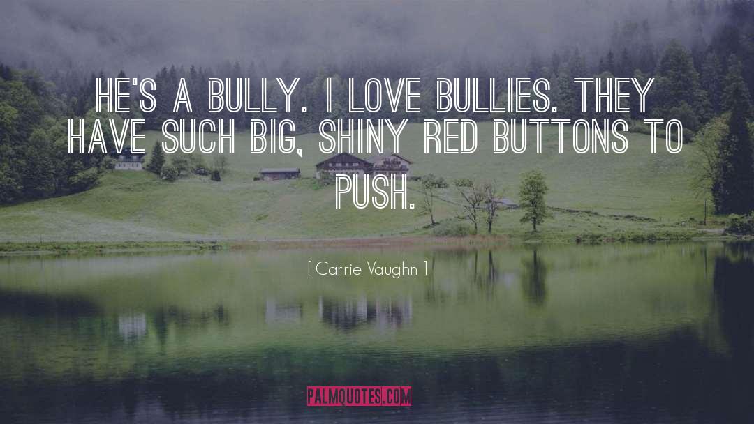Hate Bullies quotes by Carrie Vaughn