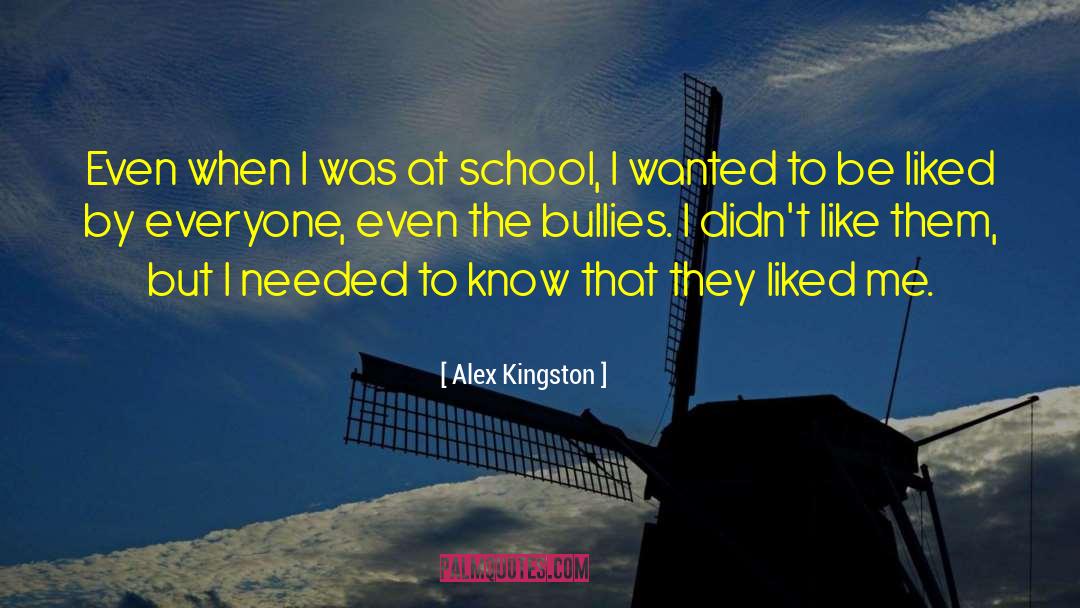 Hate Bullies quotes by Alex Kingston