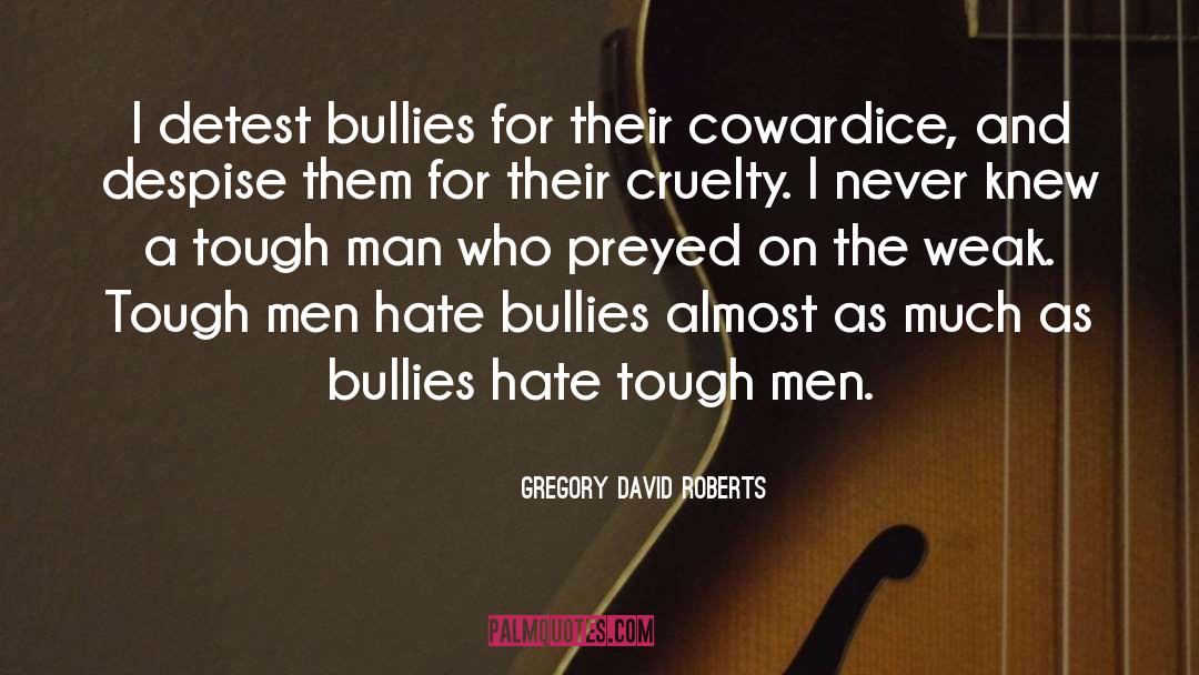 Hate Bullies quotes by Gregory David Roberts