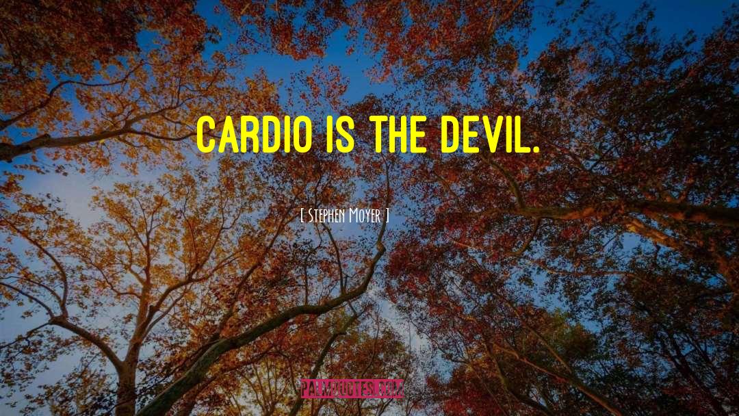 Hate Cardio quotes by Stephen Moyer