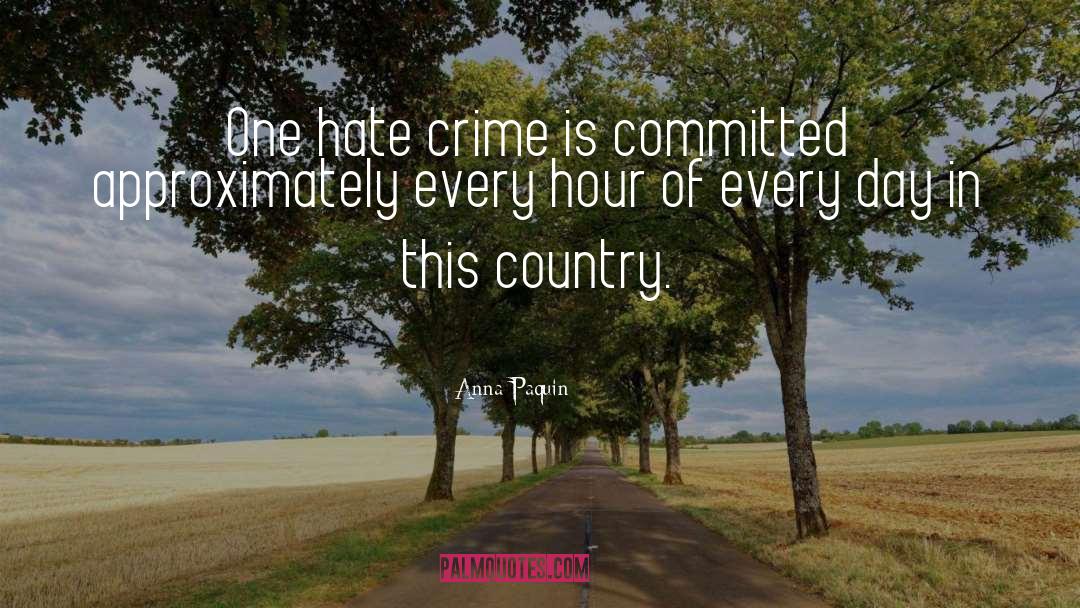 Hate Crime Hate Crimes quotes by Anna Paquin