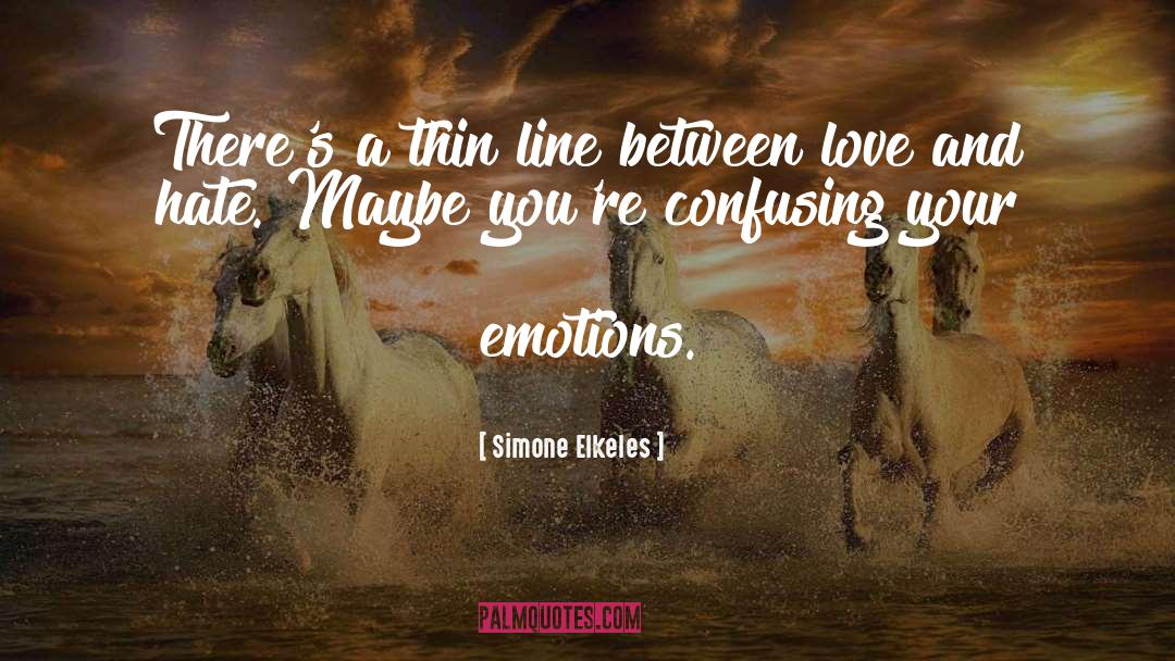 Hate Emotions quotes by Simone Elkeles