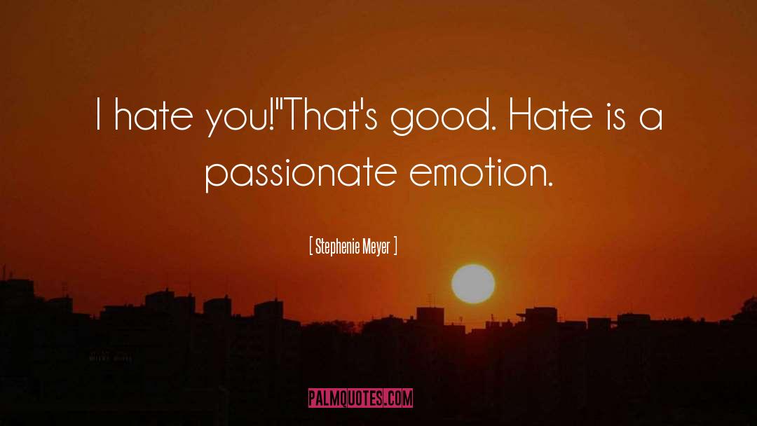 Hate Emotions quotes by Stephenie Meyer