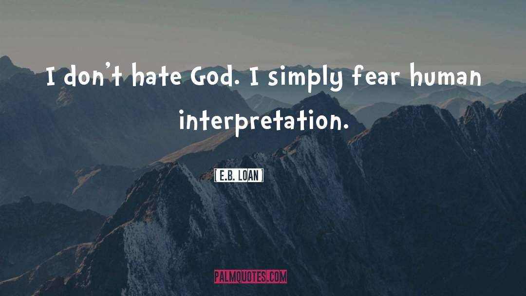 Hate God quotes by E.B. Loan