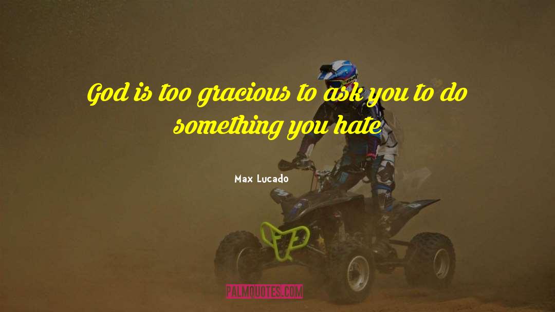 Hate Groups quotes by Max Lucado
