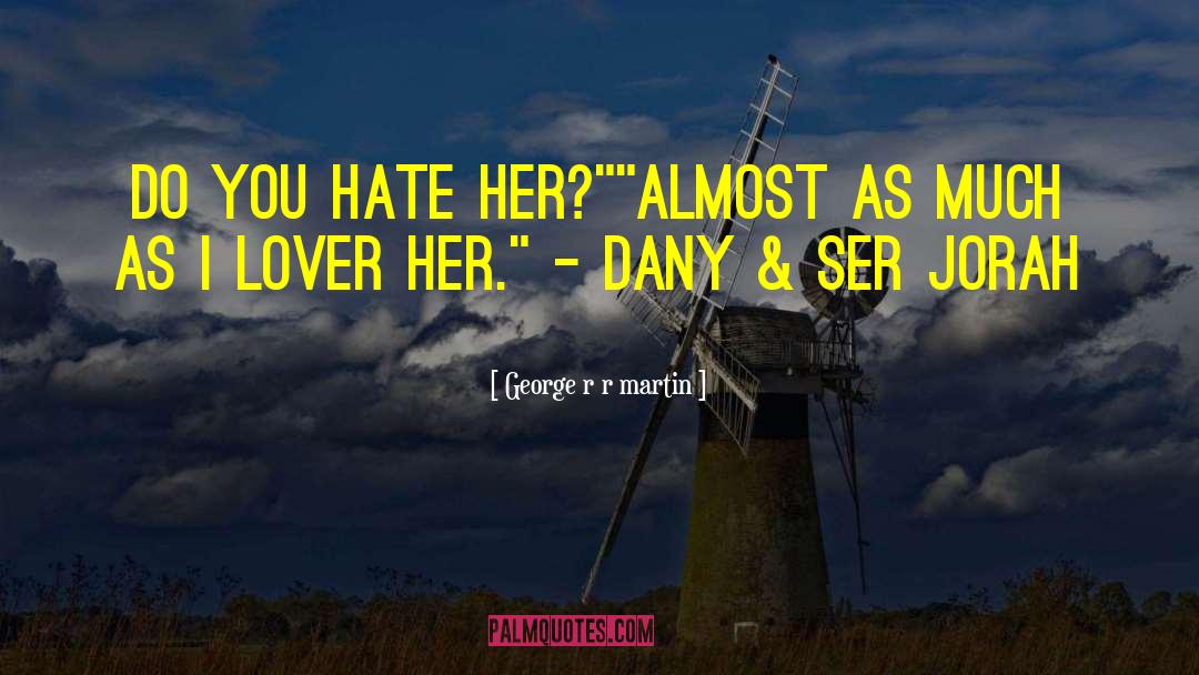 Hate Her quotes by George R R Martin