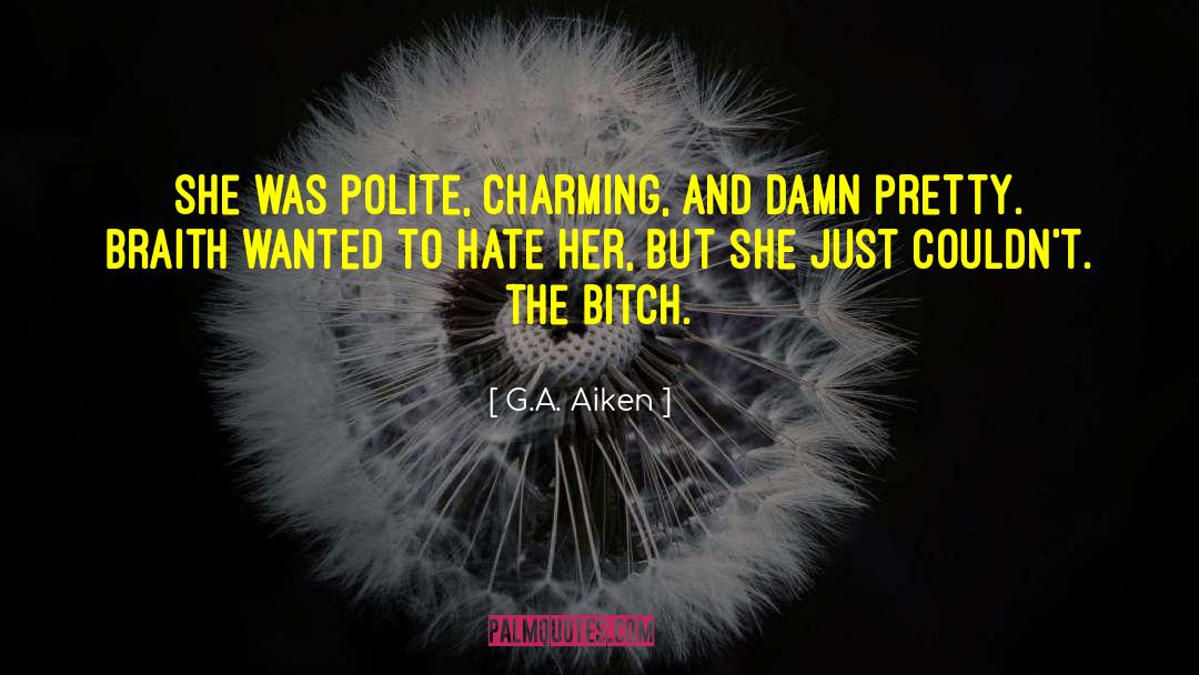 Hate Her quotes by G.A. Aiken