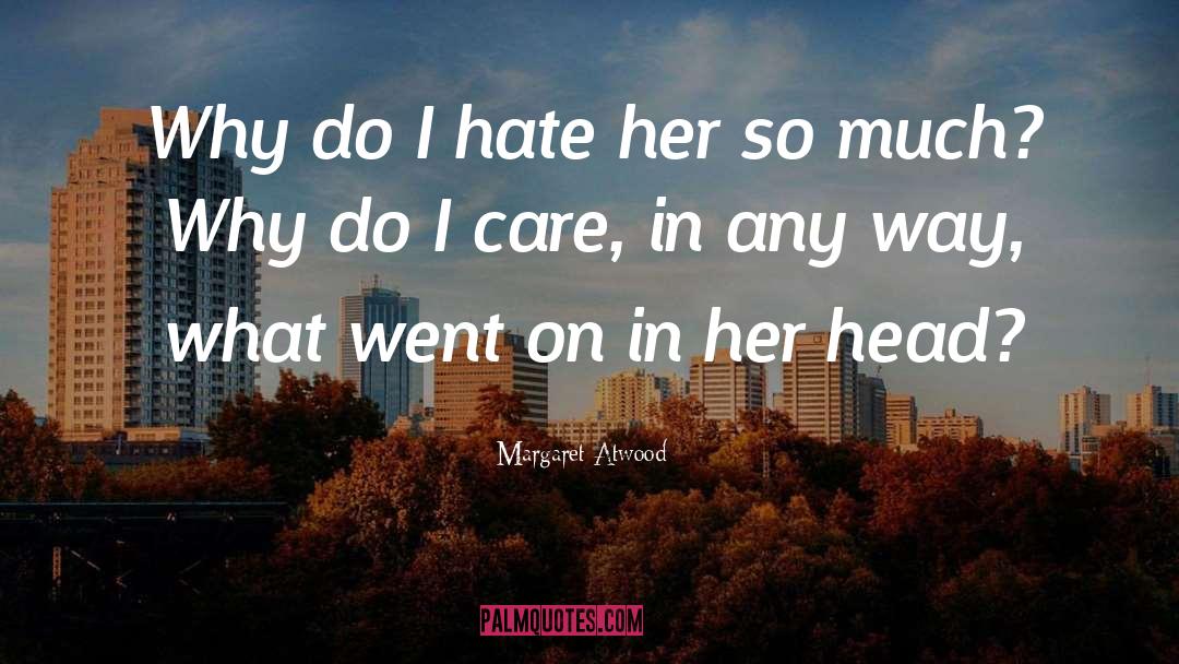 Hate Her quotes by Margaret Atwood