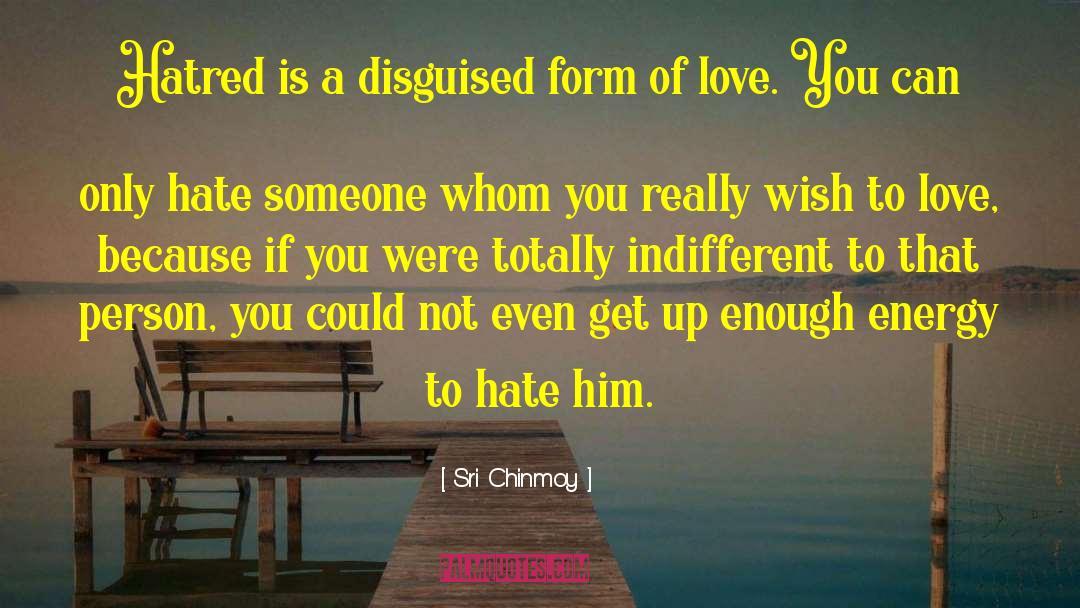 Hate Him quotes by Sri Chinmoy