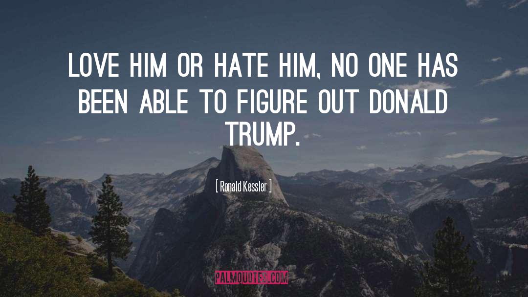 Hate Him quotes by Ronald Kessler