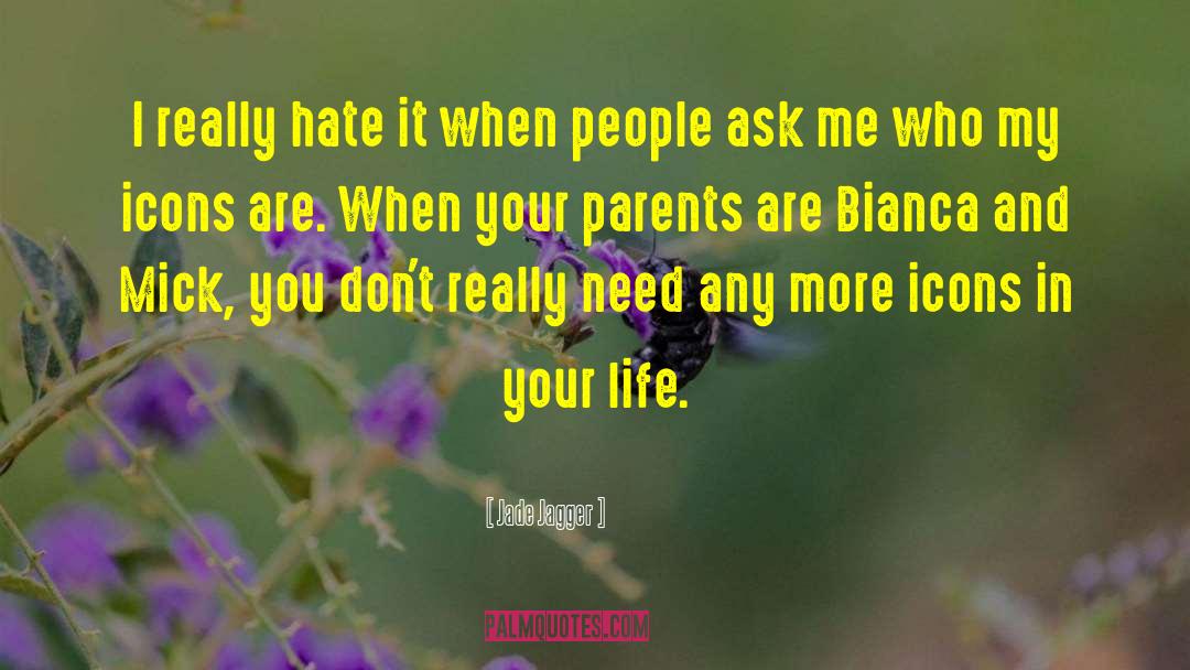 Hate In Your Heart quotes by Jade Jagger