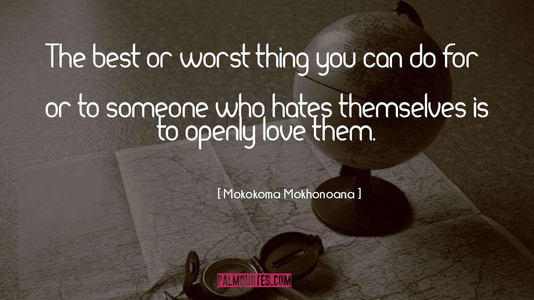 Hate Is Stronger Than Love quotes by Mokokoma Mokhonoana
