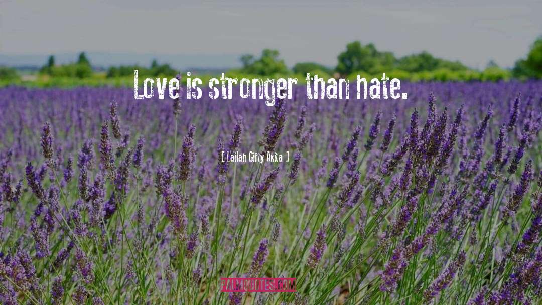 Hate Is Stronger Than Love quotes by Lailah Gifty Akita