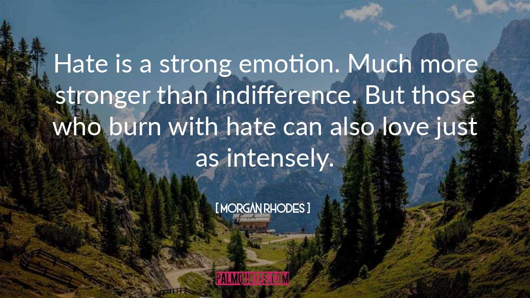 Hate Is Stronger Than Love quotes by Morgan Rhodes