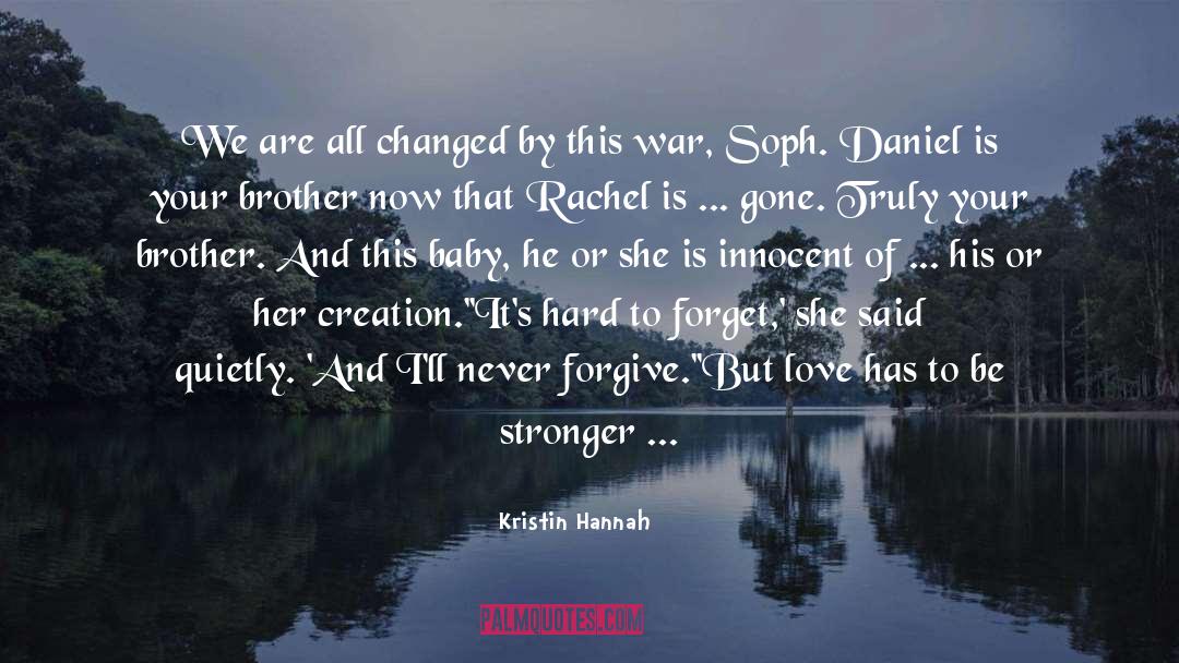 Hate Is Stronger Than Love quotes by Kristin Hannah