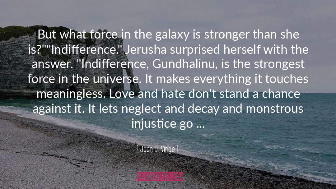 Hate Is Stronger Than Love quotes by Joan D. Vinge