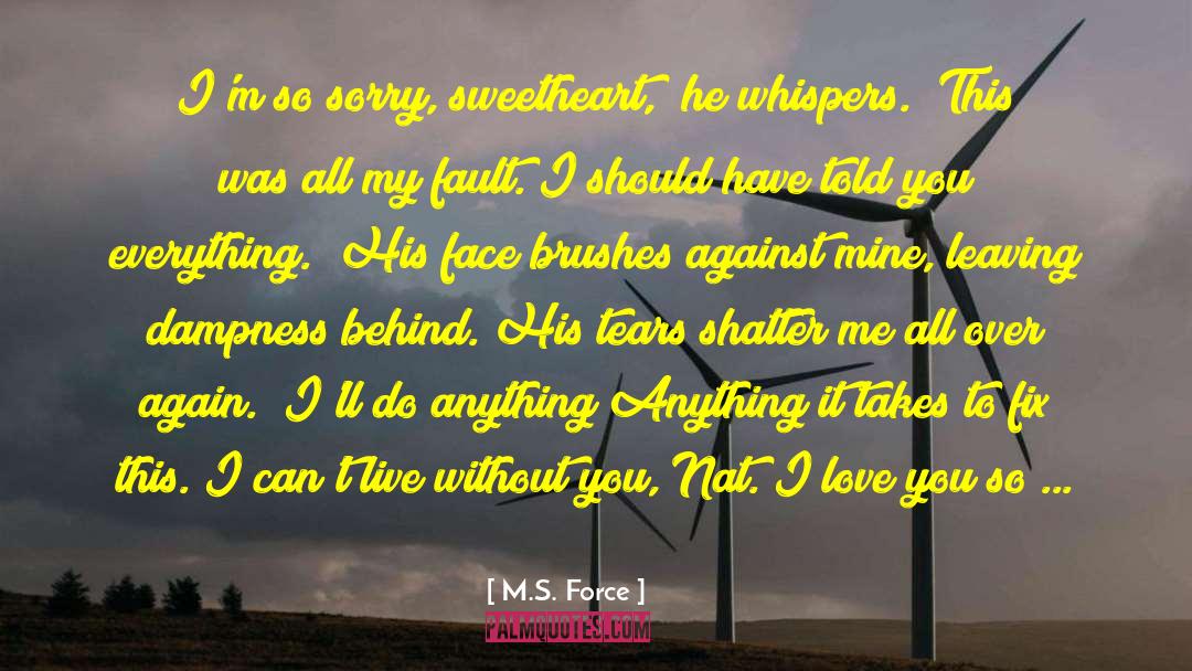 Hate Leaving You quotes by M.S. Force