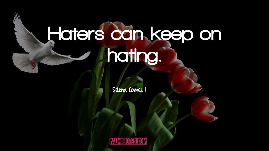 Hate Life quotes by Selena Gomez