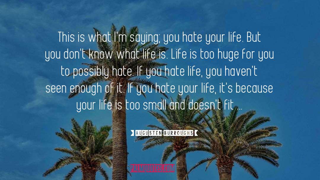 Hate Life quotes by Augusten Burroughs