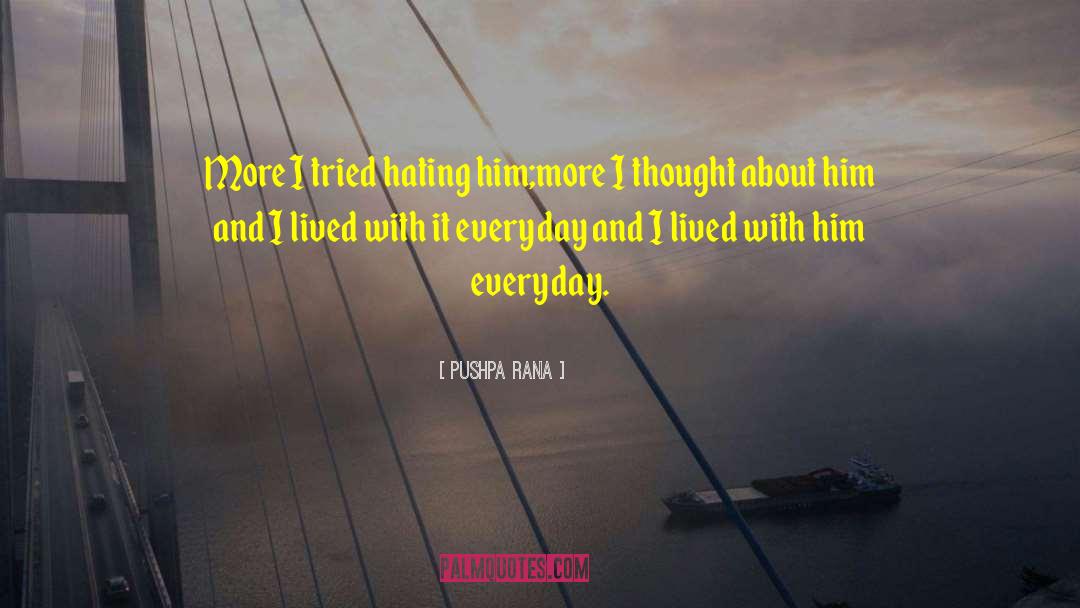 Hate Life quotes by Pushpa Rana