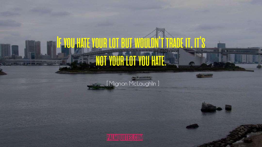 Hate Life quotes by Mignon McLaughlin