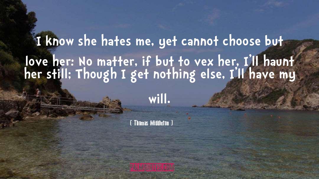 Hate Love quotes by Thomas Middleton