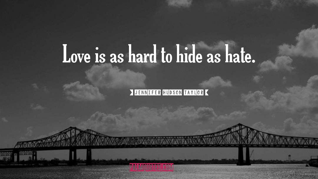 Hate Love quotes by Jennifer Hudson Taylor
