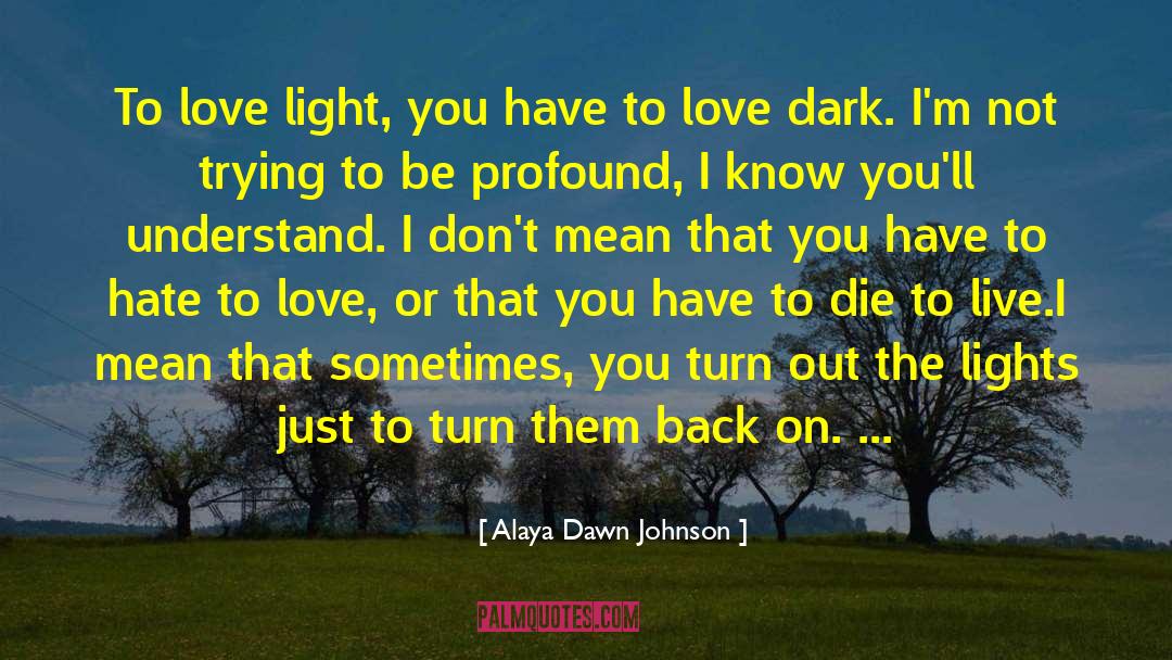 Hate Love quotes by Alaya Dawn Johnson