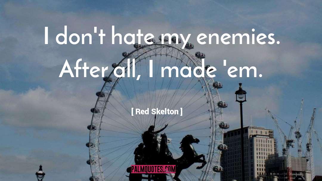 Hate Mail quotes by Red Skelton