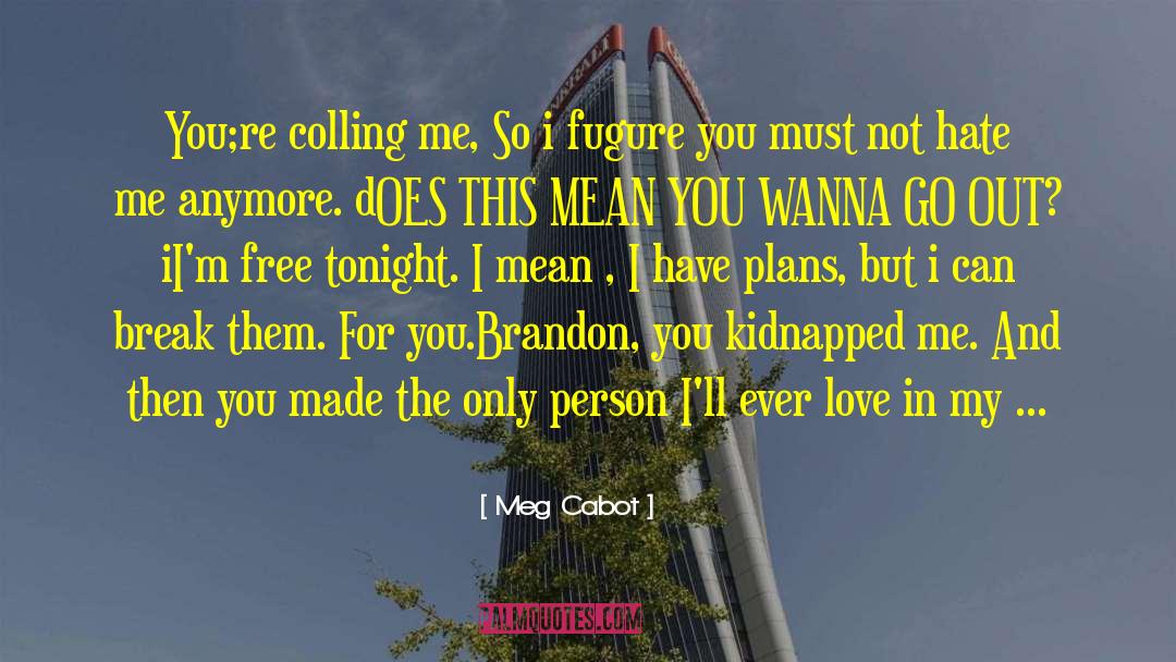 Hate Me quotes by Meg Cabot