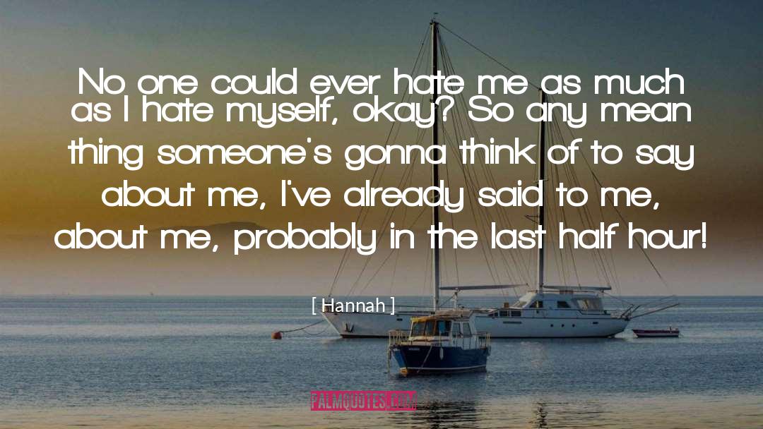 Hate Me quotes by Hannah