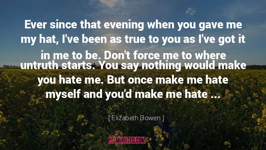 Hate Me quotes by Elizabeth Bowen