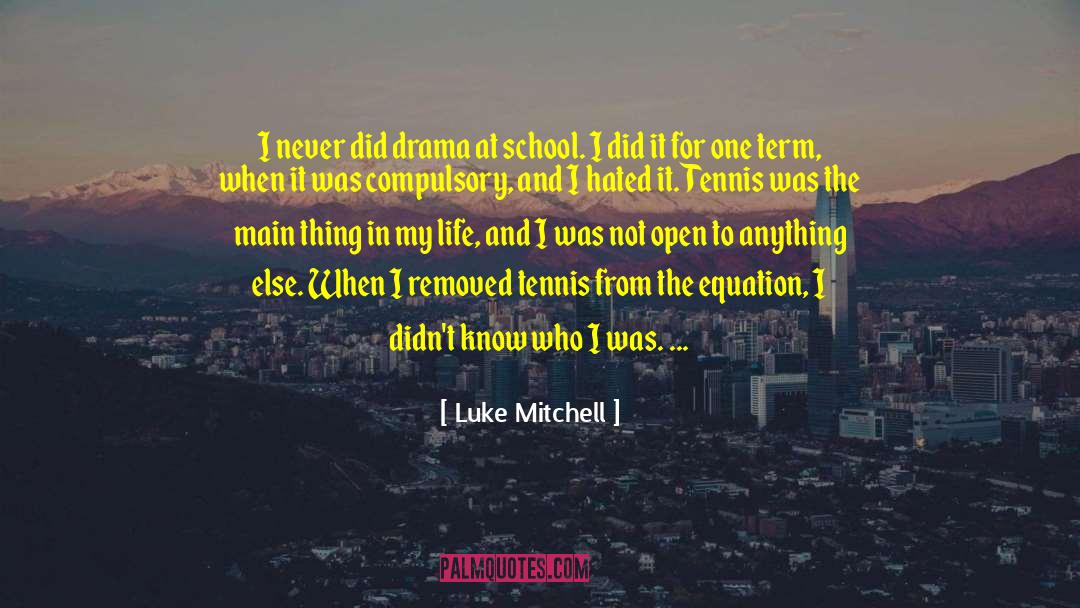 Hate My Life quotes by Luke Mitchell