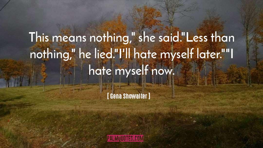 Hate Myself quotes by Gena Showalter