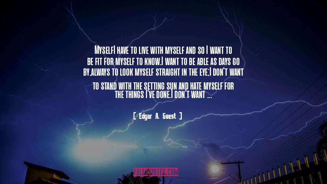 Hate Myself quotes by Edgar A. Guest
