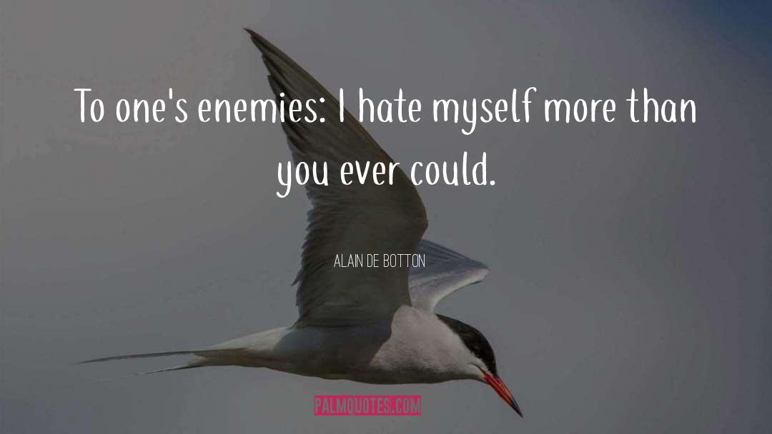 Hate Myself quotes by Alain De Botton