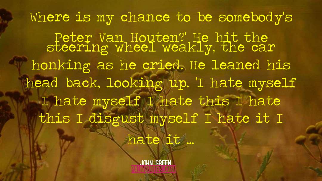 Hate Myself quotes by John Green