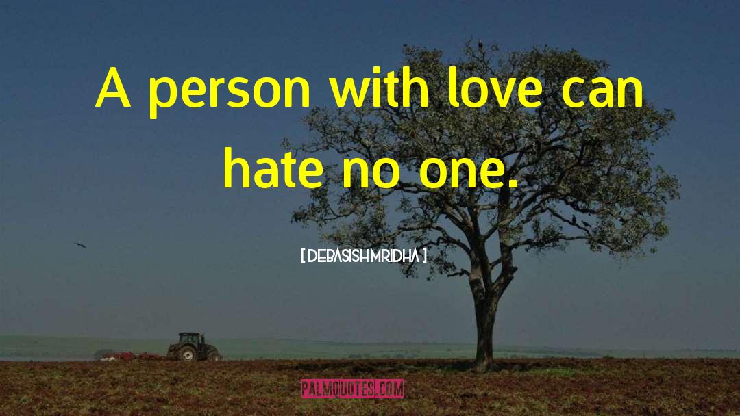 Hate No One quotes by Debasish Mridha