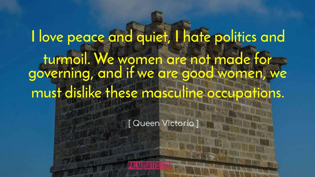 Hate Politics quotes by Queen Victoria