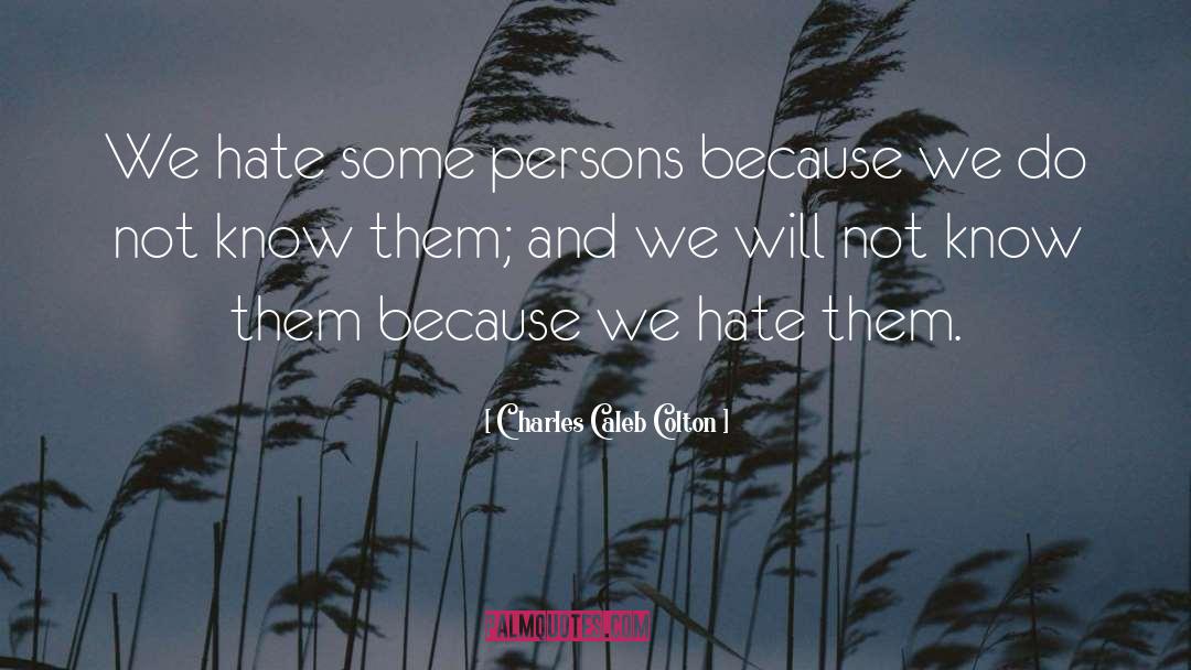 Hate quotes by Charles Caleb Colton