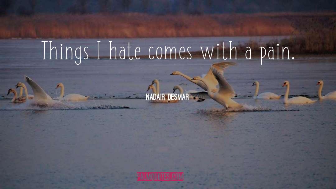 Hate quotes by Nadair Desmar
