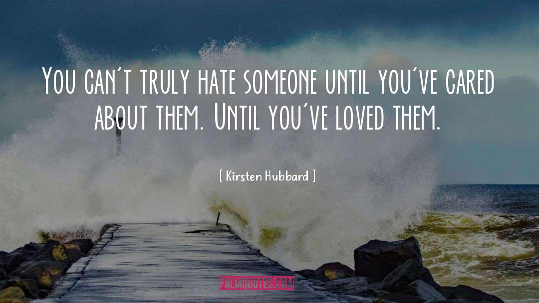 Hate Someone quotes by Kirsten Hubbard