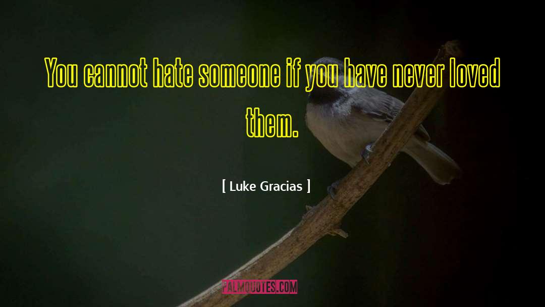 Hate Someone quotes by Luke Gracias
