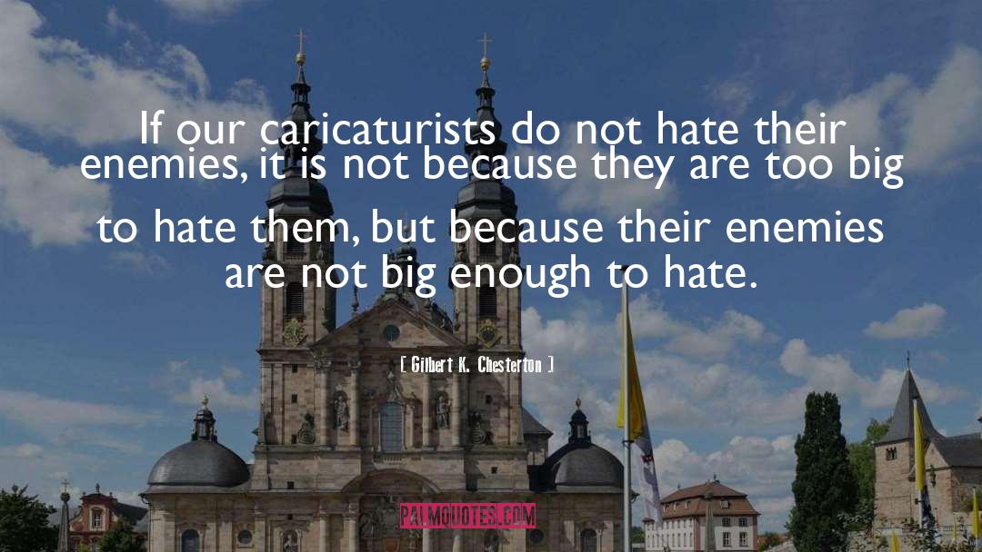 Hate Someone quotes by Gilbert K. Chesterton