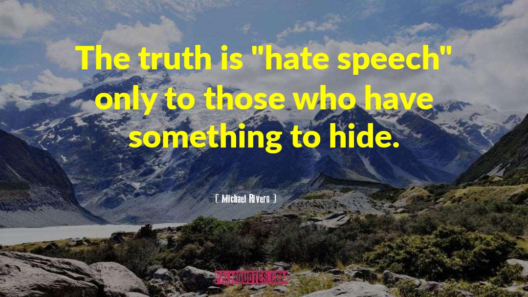 Hate Speech quotes by Michael Rivero