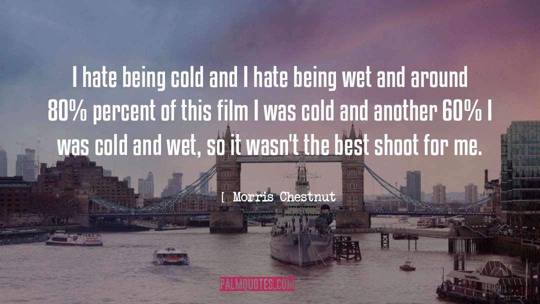 Hate The Cold Weather quotes by Morris Chestnut