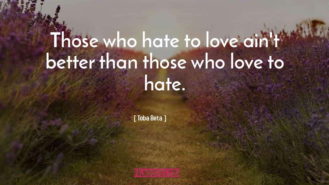 Hate To Love quotes by Toba Beta