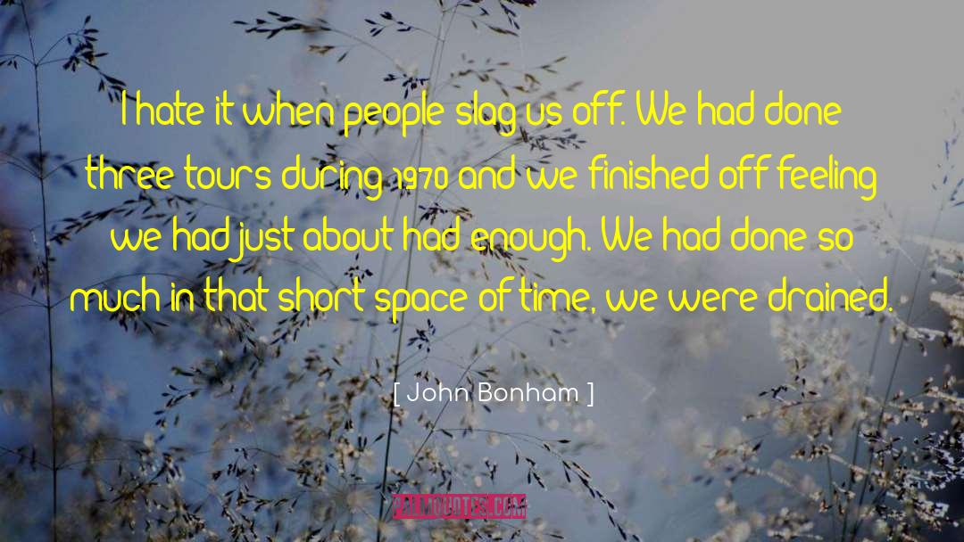 Hate Weakens quotes by John Bonham