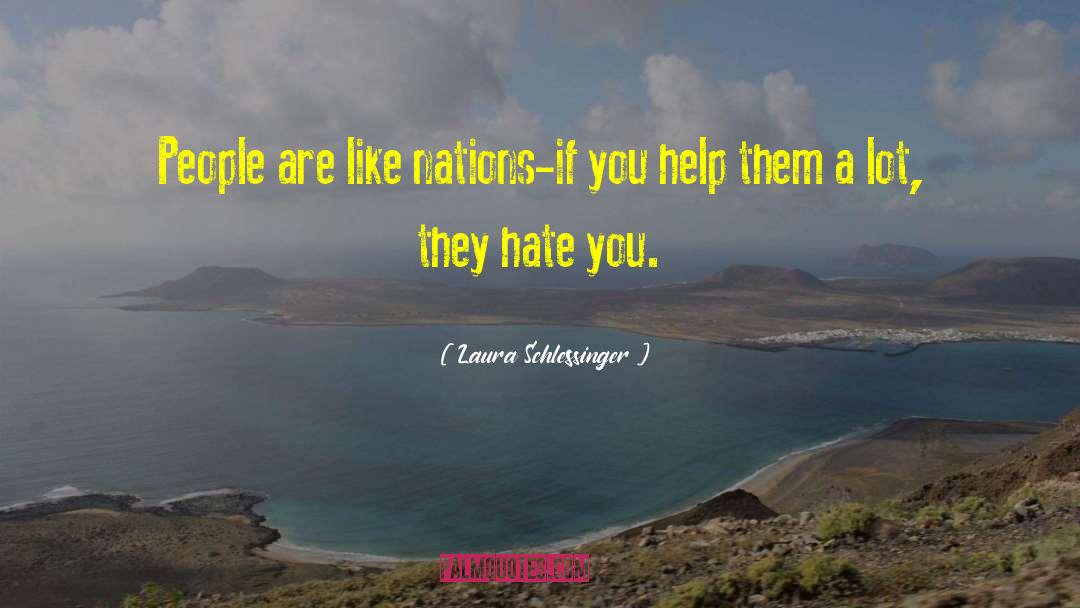 Hate Weakens quotes by Laura Schlessinger