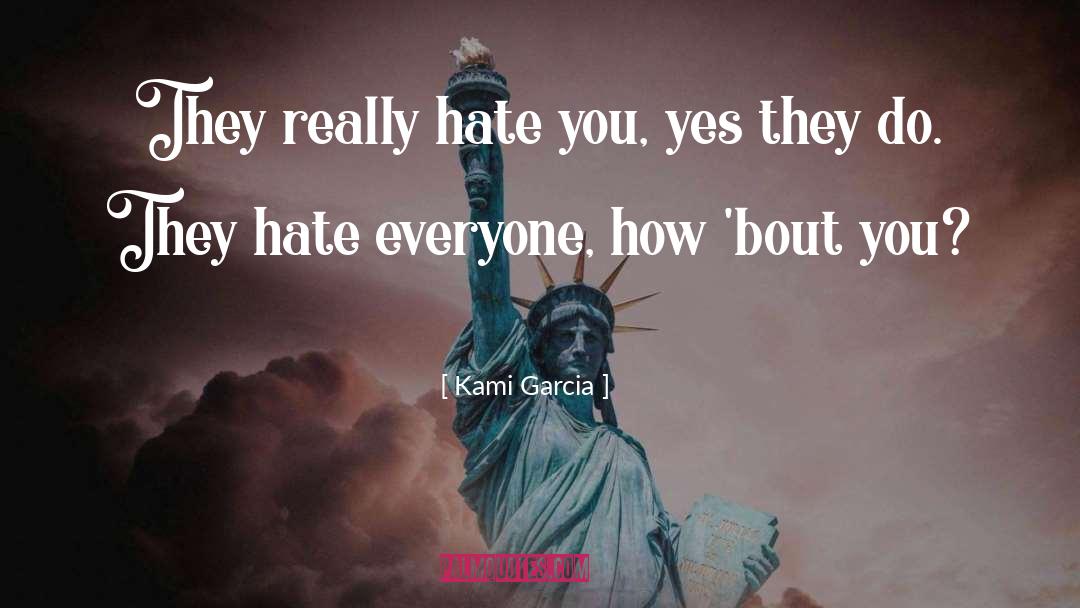 Hate You quotes by Kami Garcia